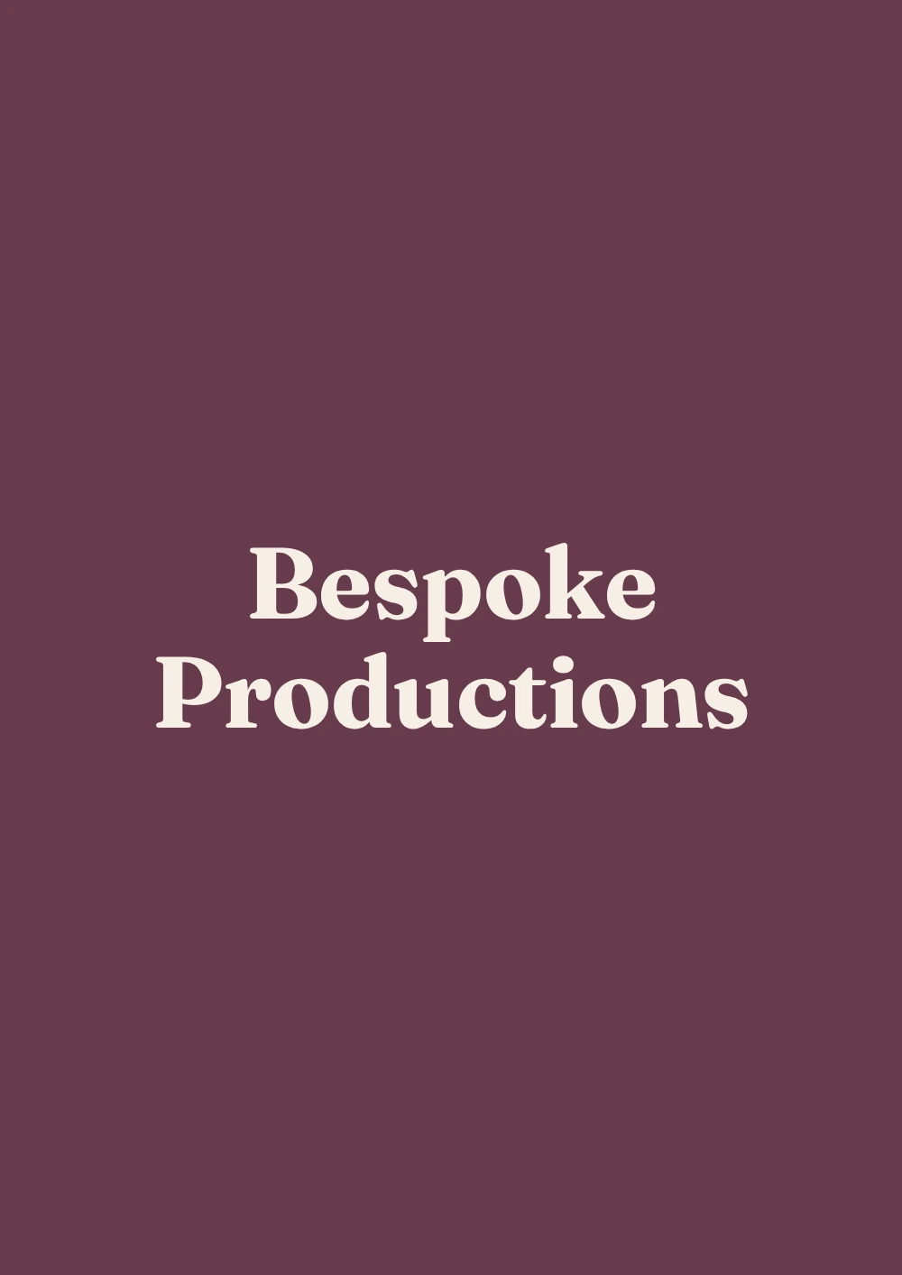 Cream serif lettering reading “Bespoke Productions” is centred across two lines on a tall plum background.