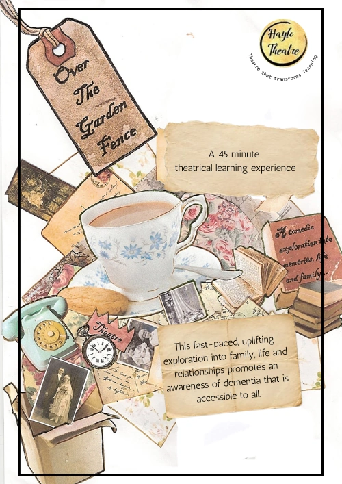A teacup, telephone, watch, old photographs and books surround paper labels beneath a gold logo. Text: “Haylo Theatre”; “Theatre that transforms learning”; “Over The Garden Fence”; “A 45 minute theatrical learning experience”; “A comedic exploration into memories, life and family...”; “Theatre”; “This fast-paced, uplifting exploration into family, life and relationships promotes an awareness of dementia that is accessible to all.” Smaller handwriting and book text are illegible.
